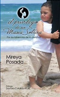 El Privilegio de Ser Mama Soltera