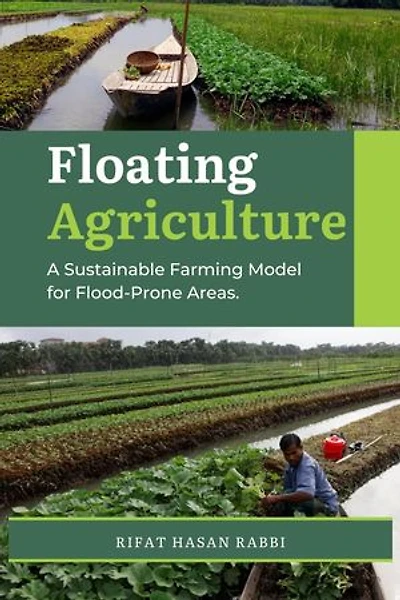 Floating Agriculture: A Sustainable Farming Model for Flood-Prone Areas.
