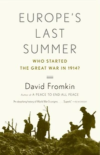 Europe's Last Summer: Who Started The Great War 1914?