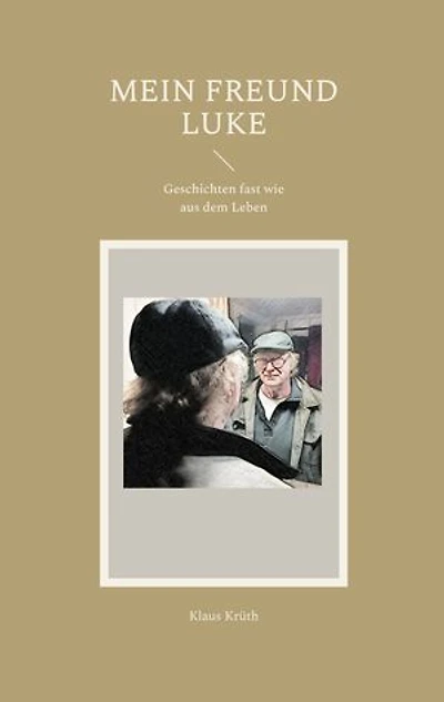 Mein Freund Luke: Geschichten fast wie aus dem Leben
