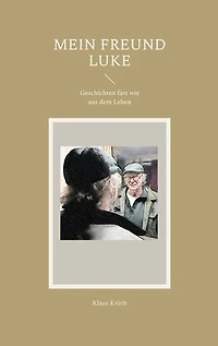 Mein Freund Luke: Geschichten fast wie aus dem Leben
