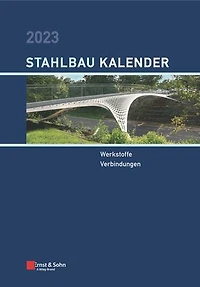 Stahlbau-Kalender 2023: Schwerpunkte: Werkstoffe, Verbindungen
