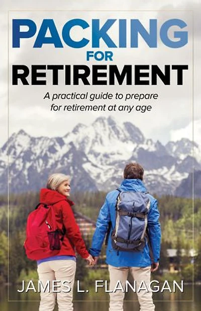 Packing for Retirement: A Practical Guide to Prepare Retirement at Any Age