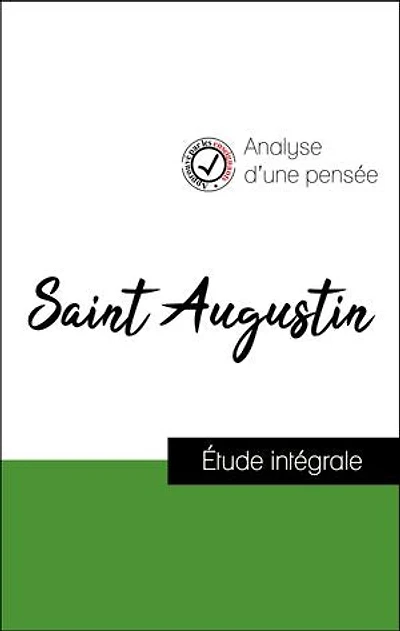 Analyse d'une pensée : Saint Augustin (résumé et fiche de lecture plébiscités par les enseignants sur fichedelecture.fr)