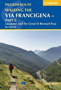 Walking The Via Francigena Pilgrim Route - Part 2: Lausanne And Great St Bernard Pass To Lucca