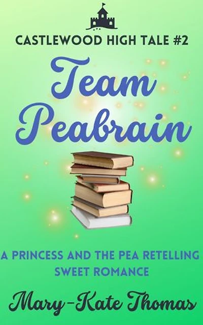 Team Peabrain: A Princess and the Pea Retelling, Clean & Wholesome Teen Romance: Castlewood High Tales, #2