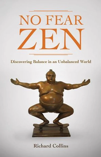 No Fear Zen: Discovering Balance an Unbalanced World