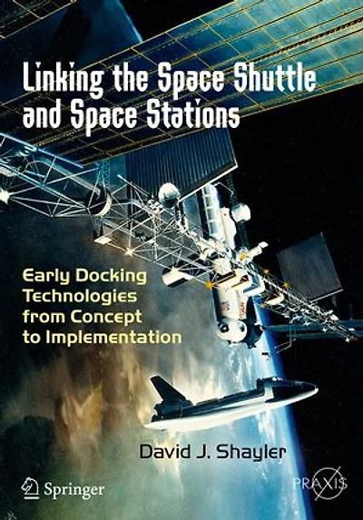 Linking The Space Shuttle And Stations: Early Docking Technologies From Concept To Implementation