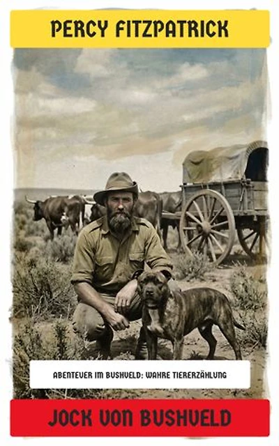 Jock von Bushveld: Abenteuer im Bushveld: Wahre Tiererzählung