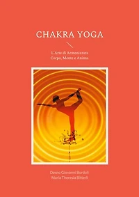 Chakra Yoga: L'Arte di Armonizzare Corpo, Mente e Anima.