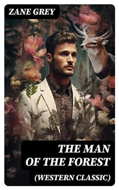 The Man of the Forest (Western Classic): Wild West Adventure