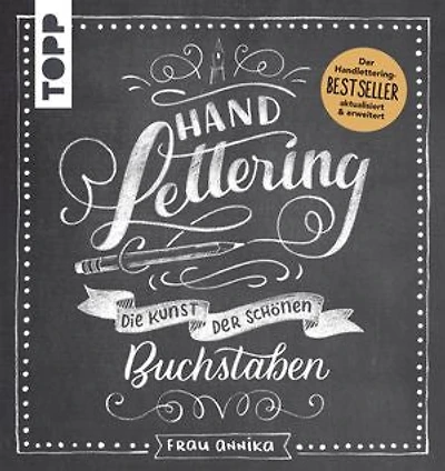 Handlettering. Die Kunst der schönen Buchstaben: Der Handlettering-BESTSELLER. Aktualisiert und erweitert