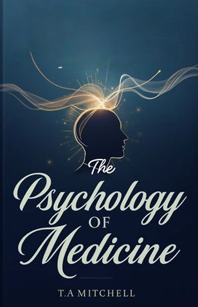 The Psychology of Medicine: A Scientific and Human Exploration of the Unconscious, Neurosis, and Healing