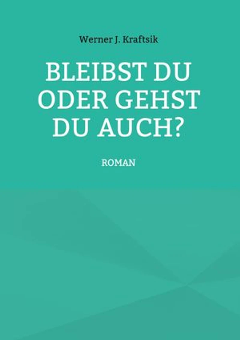 Bleibst Du oder gehst Du auch?: ROMAN