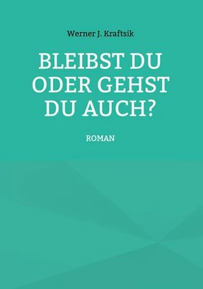 Bleibst Du oder gehst Du auch?: ROMAN