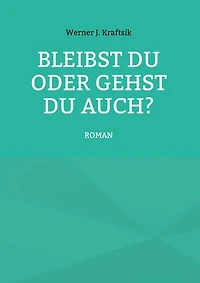 Bleibst Du oder gehst Du auch?: ROMAN