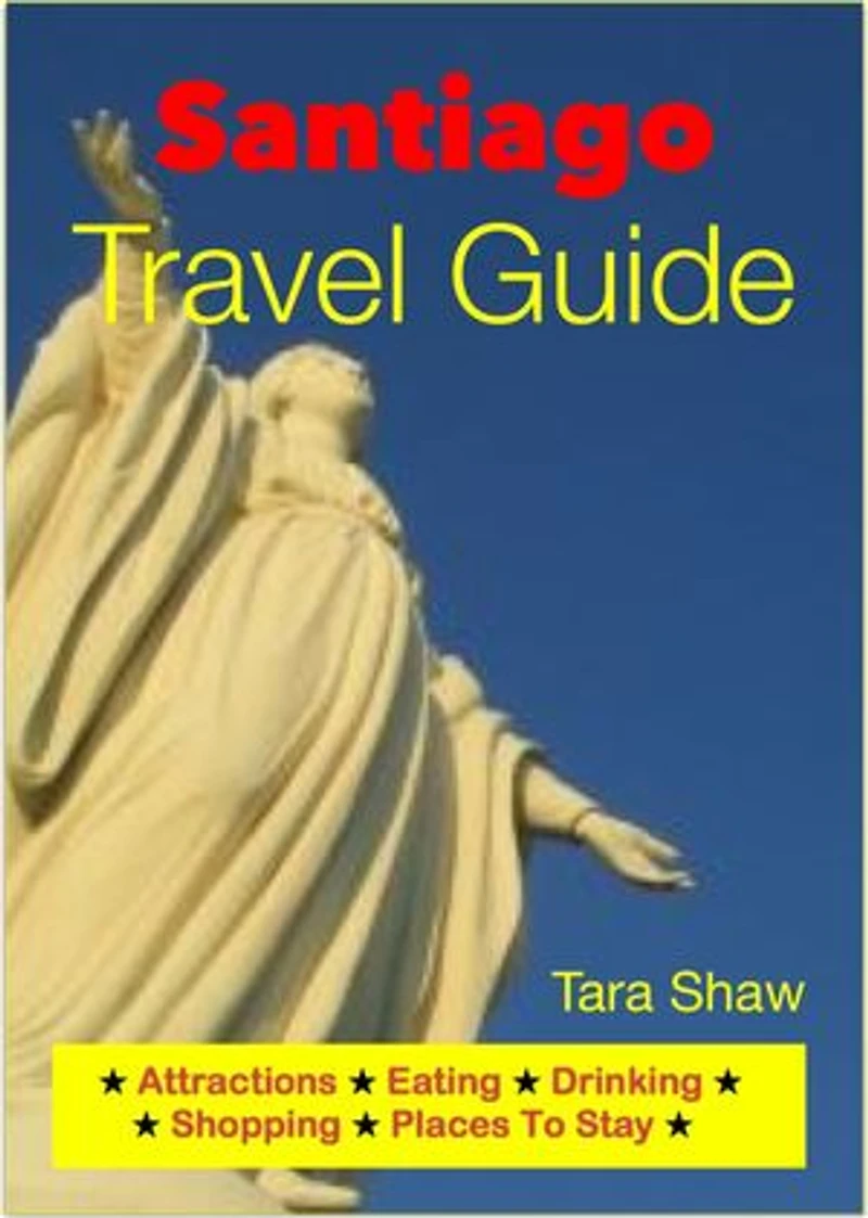 Santiago, Chile Travel Guide - Attractions, Eating, Drinking, Shopping & Places To Stay