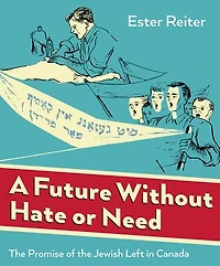 A Future Without Hate Or Need: The Promise Of Jewish Left Canada