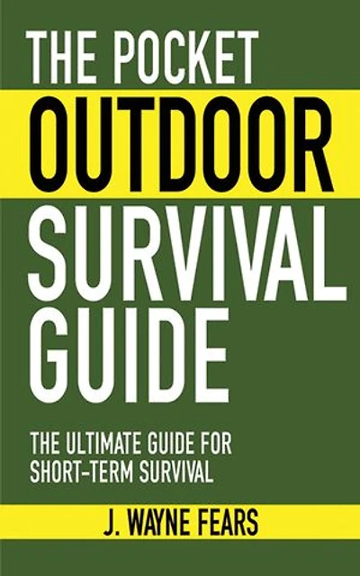 The Pocket Outdoor Survival Guide: Ultimate Guide for Short-Term