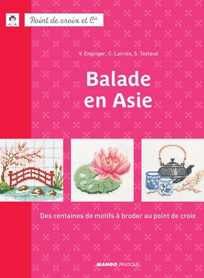 Balade en Asie : des centaines de motifs à broder au point croix: croix