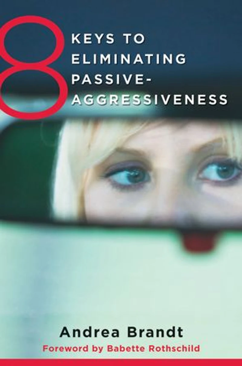 8 Keys To Eliminating Passive-aggressiveness
