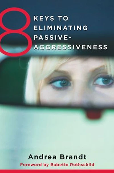 8 Keys To Eliminating Passive-aggressiveness