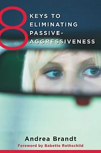 8 Keys To Eliminating Passive-aggressiveness