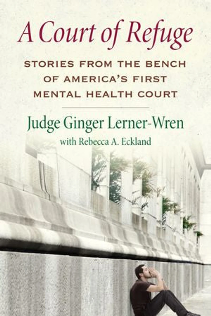 A Court of Refuge: Stories from the Bench America's First Mental Health