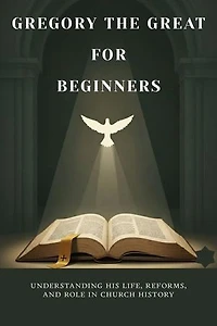 Gregory the Great for Beginners