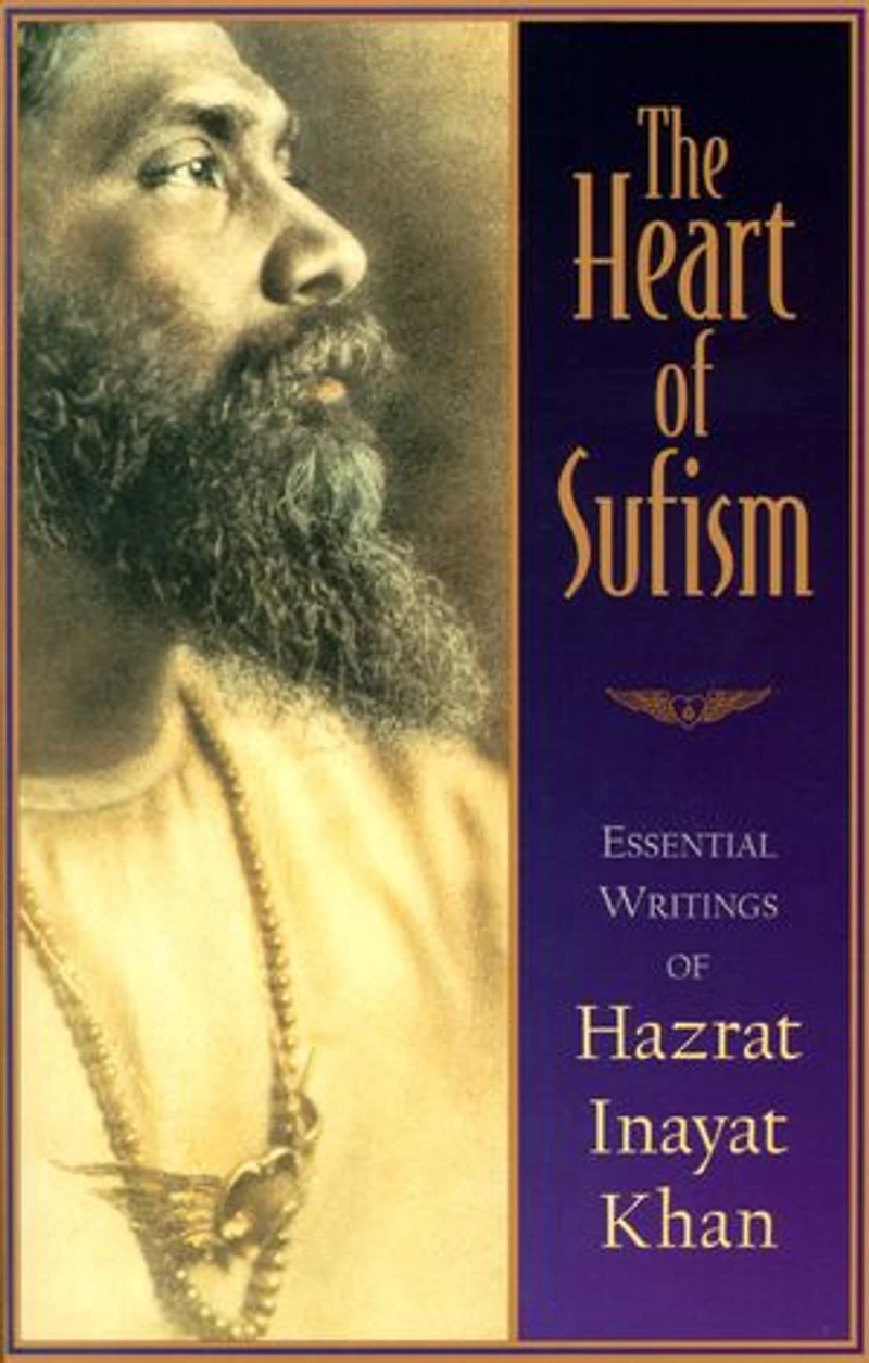 The Heart of Sufism: Essential Writings Hazrat Inayat Khan