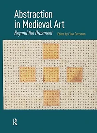 Abstraction Medieval Art: Beyond the Ornament
