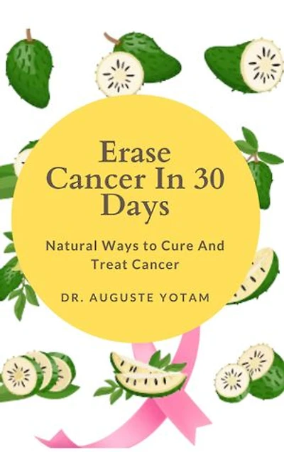 Erase Cancer In 30 Days: Natural Ways to Cure and Treat Cancer