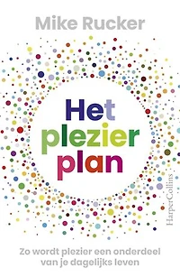 Het plezierplan: Zo wordt plezier een onderdeel van je dagelijks leven
