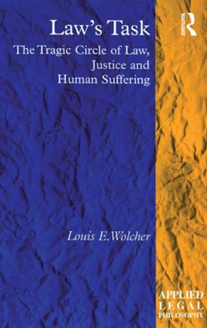 Law's Task: The Tragic Circle Of Law, Justice And Human Suffering