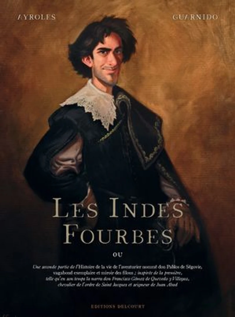 Les Indes fourbes ou Une seconde partie de l'histoire la vie l'aventurier nommé Don Pablos Ségovie, vagabond exemplaire et miroir des filous...