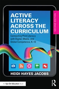 Active Literacy Across The Curriculum: Connecting Print With Digital, Media, And Global Competence, K-12