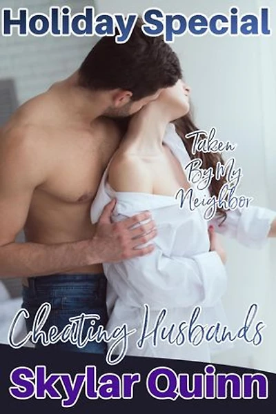 Cheating Husbands: Taken By My Neighbor: Holiday Special, #9