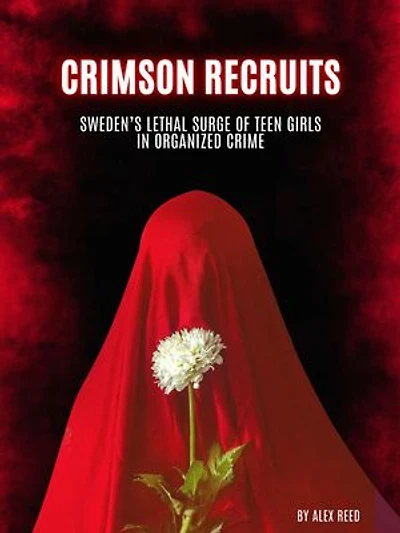 Crimson Recruits: Sweden’s Lethal Surge of Teen Girls in Organized Crime
