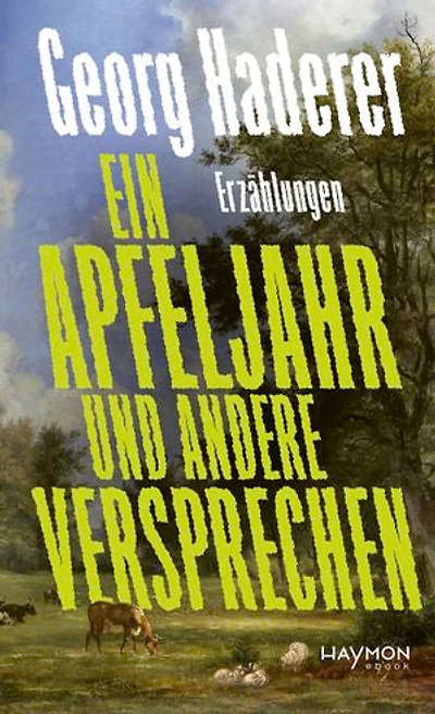 Ein Apfeljahr und andere Versprechen: Erzählungen