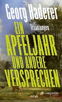 Ein Apfeljahr und andere Versprechen: Erzählungen