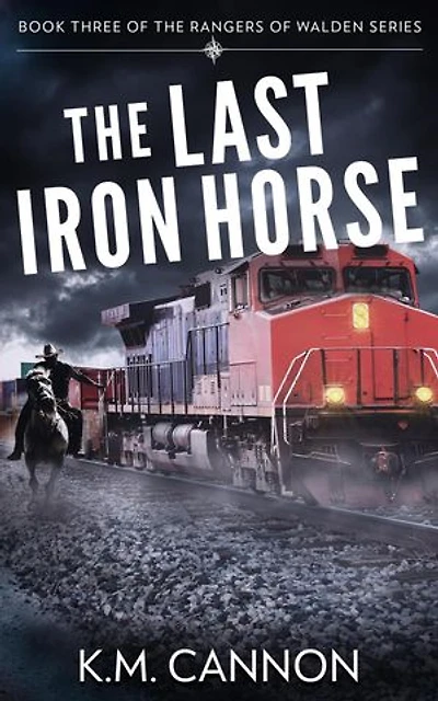The Last Iron Horse: Rangers of Walden, #3