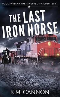 The Last Iron Horse: Rangers of Walden, #3