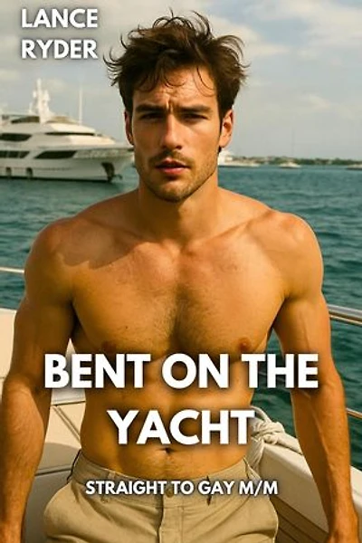 Bent On The Yacht: Straight to Gay M/M