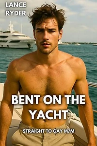 Bent On The Yacht: Straight to Gay M/M