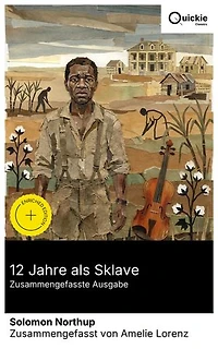 12 Jahre als Sklave (Zusammengefasste Ausgabe): Bereicherte Ausgabe. Authentische Überlebensgeschichte aus den Südstaaten: Sklaverei, Rassentrennung und Freiheitskampf im 19. Jahrhundert. Emanzipation.