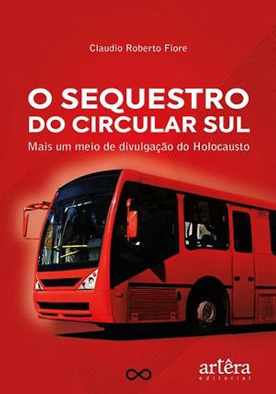 O Sequestro da Circular Sul: Mais Um Meio de Divulgação do Holocausto
