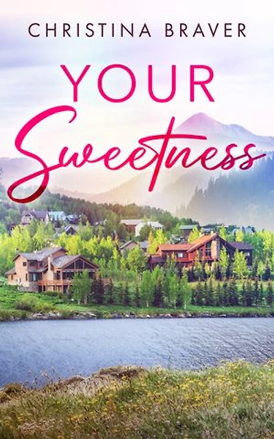 Your Sweetness: A Steamy Small-Town Contemporary Romance (Perry Harbor Book 2)