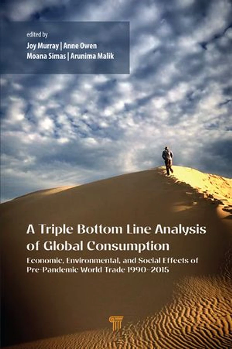 A Triple Bottom Line Analysis of Global Consumption: Economic, Environmental, and Social Effects Pre-Pandemic World Trade 1990-2015