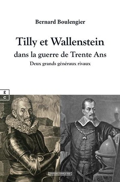 Tilly et Wallenstein dans la guerre de Trente Ans: Deux grands généraux rivaux