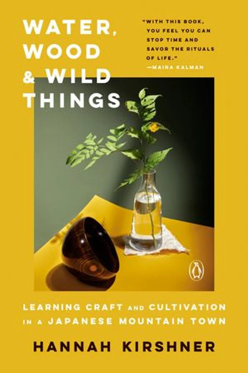 Water, Wood, and Wild Things: Learning Craft Cultivation a Japanese Mountain Town